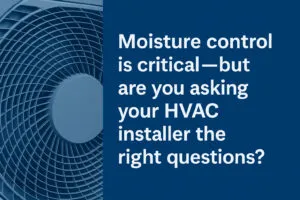 The Ultimate Moisture Control Checklist: What Every Builder Should Ask Their HVAC Installer - Innovative Dehumidifiers Systems