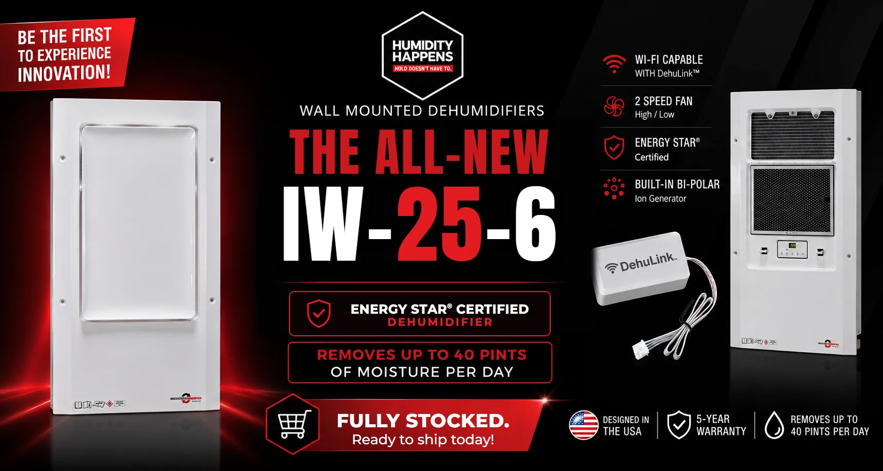 The all-new IW-25-6 in/on-wall dehumidifier - fully stocked and ready to ship. ENERGY STAR certified.